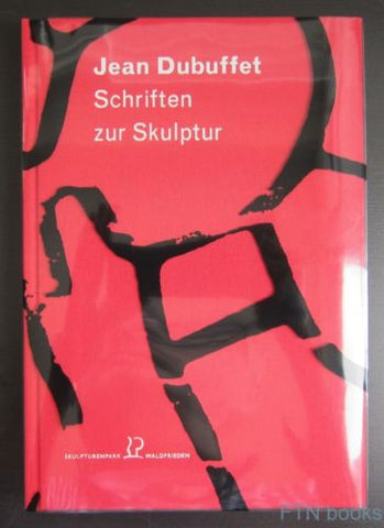 Skulpturenpark Waldfrieden # JEAN DUBUFFET, SCHRIFTEN zur SKULPTUR# 2009, MINT
