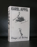 Karel Appel # DUPE OF BEING # 606 pages, 1989, mint