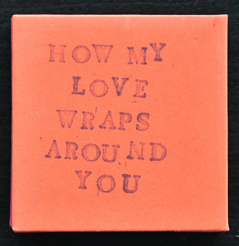 Rachel Hazell , artist book # HOW MY LOVE WRAPS AROUND YOU # ed. 21, signed, mint-