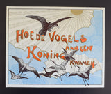Hoytema , Theo van # HOE DE VOGELS AAN HUN KONING KWAMEN # ca. 1970, mint