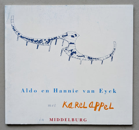 Vleeshal / Middelburg # ALDO EN HANNIE VAN EYCK met KAREL APPEL # 1992, nm++