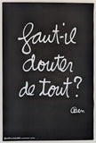 Ben Vautier / BEN # FAUT IL DOUTER DE TOUS?# poster, mint
