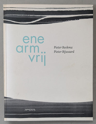 Pieter Bijwaard/ Boksma # ENE ARM VRIJ # 2003