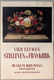 Museum Boymans van Beuningen # VIER EEUWEN STILLEVEN IN FRANKRIJK # poster, 1954, B