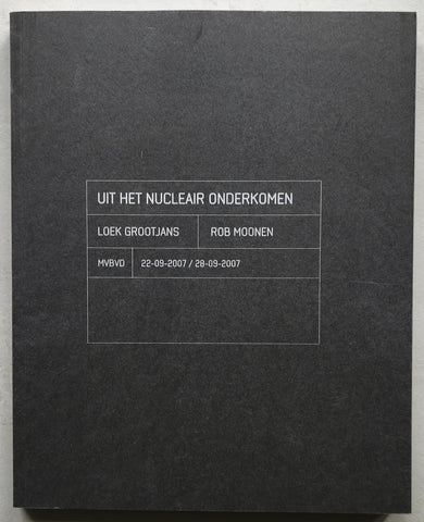 Loek Grootjans / Rob Moonen # UIT HET NUCLEAIR ONDERKOMEN # 2007, mint