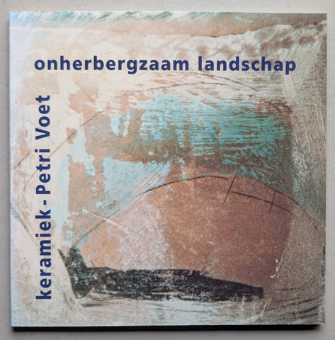 Petri Voet # ONHERBERGZAAM LANDSCHAP / KERAMIEK # 1999, mint