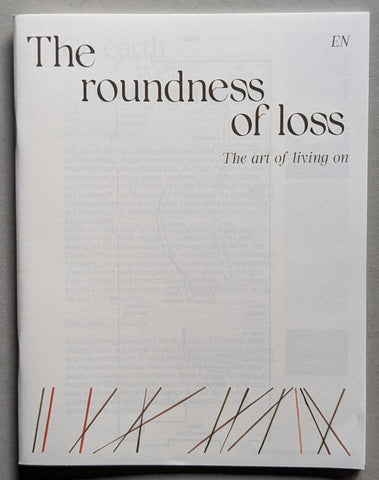 Stedelijk Museum Schiedam< aline Thomassen & Koelewijn ao # THE ROUNDNESS OF LOSS #