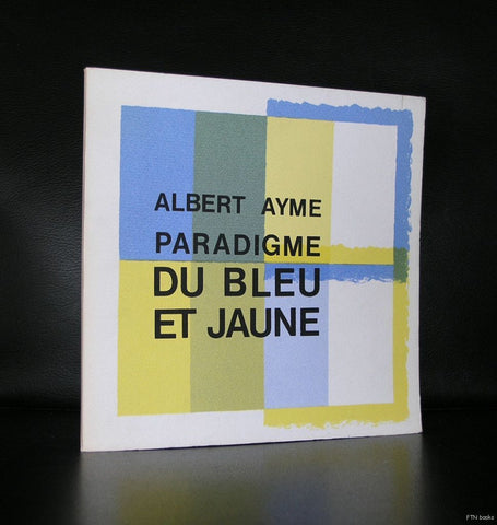 Albert Ayme, l'Oeil 2000 galerie ed. # PARADIGME DU BLEU ET JAUNE #1976,mint-