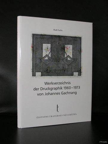 Rudi Fuchs # WERKVERZEICHNIS der DRUCKGRAPHIK 1960-1973 von Johannes GACHNANG# m