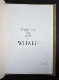 Susanna Morley # WOULDN'T YOU LIKE TO BE A WHALE # ed. of 50, numb 20/50, mint