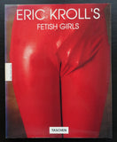 Eric Kroll # ERIC KROLL's FETISH GIRLS # Taschen, 1994, nm+