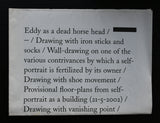 Mark Manders # EDDY AS A DEAD HORSE HEAD # 2002, nm+