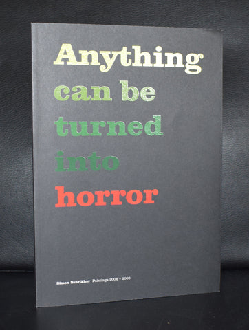 Simon Schrikker # ANYTHING CAN BE TURNED INTO HORROR # 2007, nm+